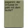 Paganini: Der Virtuose Im Pakt Mit Dem Teufel? by Xandra Fritz