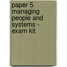 Paper 5 Managing People And Systems - Exam Kit by Kaplan Publishing