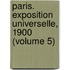 Paris. Exposition Universelle, 1900 (Volume 5)