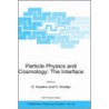 Particle Physics And Cosmology,  The Interface by D. Kazakov