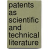 Patents as Scientific and Technical Literature door Richard D. Walker