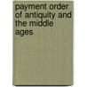 Payment Order Of Antiquity And The Middle Ages door Benjamin Geva