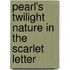 Pearl's Twilight Nature In  The Scarlet Letter