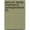 Pens Es, Essais, Maximes Et Correspondance (2) by Joseph Joubert