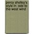 Percy Shelley's Style In  Ode To The West Wind