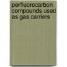 Perfluorocarbon Compounds Used As Gas Carriers by Ll