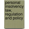 Personal Insolvency Law, Regulation And Policy door David Milman