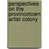 Perspectives On The Provincetown Artist Colony