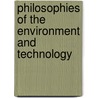 Philosophies Of The Environment And Technology by Mitcham