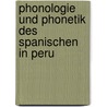 Phonologie Und Phonetik Des Spanischen In Peru door Stefanie M. Ller