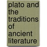 Plato And The Traditions Of Ancient Literature by Richard Hunter