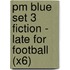 Pm Blue Set 3 Fiction - Late For Football (X6)
