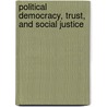 Political Democracy, Trust, and Social Justice door James T. Smith