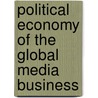 Political Economy Of The Global Media Business door Sebastian Plappert