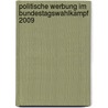 Politische Werbung Im Bundestagswahlkampf 2009 door David Kordon