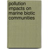 Pollution Impacts on Marine Biotic Communities door Michael J. Kennish