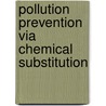 Pollution Prevention Via Chemical Substitution door Ertan Ozturk