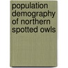 Population Demography Of Northern Spotted Owls by Eric D. Forsman
