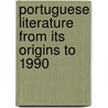 Portuguese Literature from Its Origins to 1990 by Hugo Kunoff