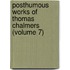 Posthumous Works Of Thomas Chalmers (Volume 7)