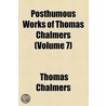 Posthumous Works Of Thomas Chalmers (Volume 7) door Thomas Chalmers