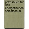 Praxisbuch für den energetischen Selbstschutz by Fons Delnooz