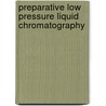 Preparative Low Pressure Liquid Chromatography by Hans Henke