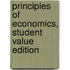 Principles Of Economics, Student Value Edition