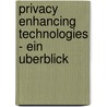 Privacy Enhancing Technologies - Ein Uberblick by Tanja Steinhorst