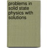 Problems In Solid State Physics With Solutions door Fuxiang Han