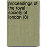 Proceedings Of The Royal Society Of London (8) by Royal Society