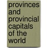 Provinces And Provincial Capitals Of The World door Morris Fisher