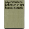 Psychiatrische Patienten in der Hausarztpraxis by Ulrike Schäfer