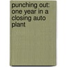 Punching Out: One Year In A Closing Auto Plant by Paul Clemens