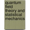 Quantum Field Theory And Statistical Mechanics door James Glimm