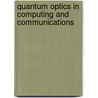 Quantum Optics In Computing And Communications by etc.