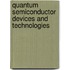Quantum Semiconductor Devices And Technologies