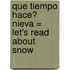 Que Tiempo Hace? Nieva = Let's Read about Snow