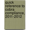 Quick Reference to Cobra Compliance, 2011-2012 by Pamela Sande