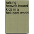 Raising Heaven-Bound Kids in a Hell-Bent World