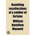 Rambling Recollections Of A Soldier Of Fortune