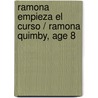 Ramona empieza el curso / Ramona Quimby, Age 8 by Beverly Cleary