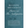 Reading Melville's Pierre; Or, The Ambiguities door Hershel Parker