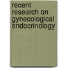 Recent Research On Gynecological Endocrinology door Felice Petraglia