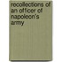Recollections Of An Officer Of Napoleon's Army