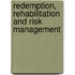 Redemption, Rehabilitation And Risk Management