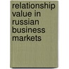 Relationship Value In Russian Business Markets door Marwa Elgebali