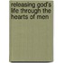 Releasing God's Life Through the Hearts of Men