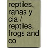 Reptiles, Ranas Y Cia / Reptiles, Frogs And Co door Stephanie Morvan