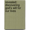Revealed: Discovering God's Will For Our Lives door Samuel G. Jones